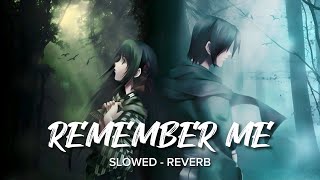 REMEMBER ME MASHUP  Slowed  Reverb   Sad Lofi Mashup  Ken Music World [upl. by Anirret]