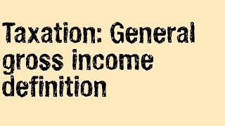 Taxation General gross income definition with cases [upl. by Razatlab]