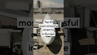 Top 10 Most Stressful Airports in Europe [upl. by Eened]