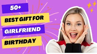 Top 50 Best Gifts Ideas for Girlfriend on Her Birthday 2024  Best Gift for Your Girlfriend [upl. by Jary]