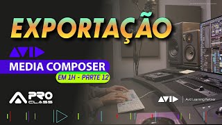 Curso Gratuito de Avid Media Composer  Parte 12  Exportação [upl. by Linders]