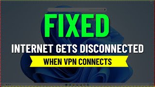 How to Fix Internet Gets Disconnected When VPN Connects Windows 1110 [upl. by Rolando559]