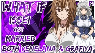 What if Issei Got Married With Both Venelana And Grafiya  PART 1  1K Special [upl. by Burget]