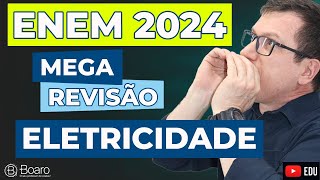 REVISÃO ENEM 2024  MEGA REVISÃO ELETRICIDADE  Professor Boaro [upl. by Eckart]