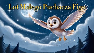 🌙✨ Nocna Przygoda Małej Sowy Figo Spełnia Marzenia o Lataniu 🦉🌌 [upl. by Nostets79]