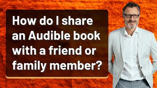 How do I share an Audible book with a friend or family member [upl. by Eves]