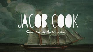 Never Love an Anchor  The Crane Wives Cover by Jacob Cook [upl. by Nailij35]