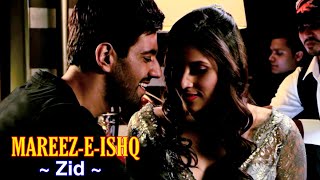 MareezEIshq Full Song  Arijit Singh  Zid  Sharib Toshi  Karanvir Sharma amp Mannara  TSC [upl. by Adneral]