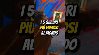 I 5 QUADRI PIÙ FAMOSI AL MONDO🖼️ [upl. by Nylekoorb419]