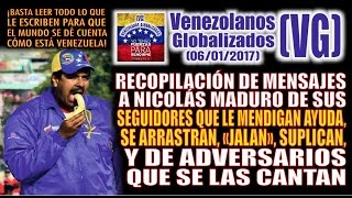 MENSAJES A MADURO de seguidores que se ARRASTRAN y MENDIGAN AYUDA y adversarios que SE LAS CANTAN [upl. by Schiro320]