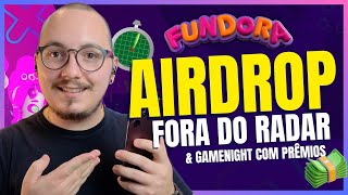 🛑  AIRDROP FORA DO RADAR FUNDORA E GAMENIGHT EXCLUSIVA COM PRÊMIOS [upl. by Enyrehtac]