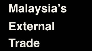 Malaysia’s External Trade [upl. by Notsej839]