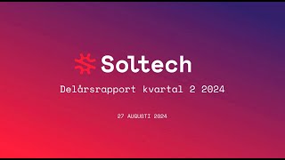 Soltech Energy – Rapportpresentation kvartal 2 2024 [upl. by Thierry]