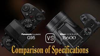 Panasonic Lumix G95 vs Nikon COOLPIX B600 A Comparison of Specifications [upl. by Elatan861]