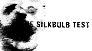 The Silkbulb Test [upl. by Anaitak]