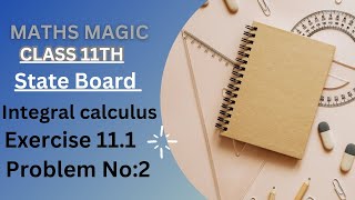 Class 11th integral calculus Exercise 111📚🖊️📝 problem no2 [upl. by Pendergast550]