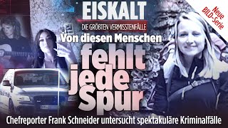 Die größten Vermisstenfälle  „Eiskalt“  Die komplette 1 Folge der exklusiven BILD Serie [upl. by Eduam490]