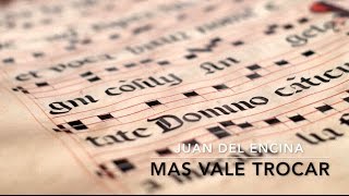 MAS VALE TROCAR – Juan del Encina [upl. by Lavelle226]