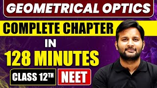 GEOMETRICAL OPTICS in 128 Minutes  Full Chapter Revision  Class 12th NEET [upl. by Anihc453]