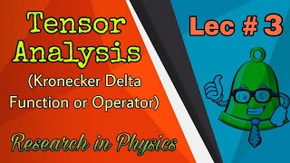 Kronecker Delta Function or Operator  Lec3  Tensor Analysis  MMPII  BS Physics [upl. by Urbannal]