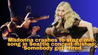 Madonna crashes to stage mid song in Seattle concert mishap ‘Somebody getn fired [upl. by Anitsirhk]