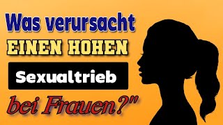 Was verursacht einen hohen Sexualtrieb bei Frauen  Sexualität der Frau [upl. by Akimit69]