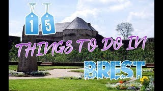 Top 15 Things To Do In Brest France [upl. by Fidel]