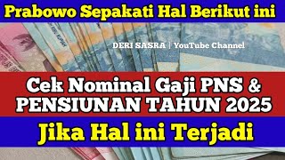 Prabowo Sepakati Hal Berikut ini Cek Nominal Gaji PNS amp PENSIUNAN TAHUN 2025 Jika hal ini terjadi [upl. by Ekal]