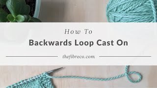 How to Backwards Loop Cast On Knitting Tutorial The Fibre Co [upl. by Phaidra632]