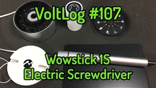 Voltlog 107  Wowstick 1S Electric Screwdriver Review [upl. by Rudiger]