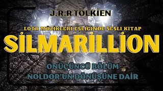 SİLMARİLLİON  NOLDORUN DÖNÜŞÜNE DAİR  JRR TOLKİEN   SESLİ KİTAP [upl. by Rosio]