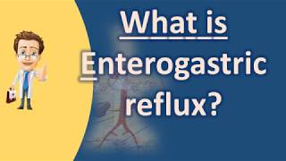 What is Enterogastric reflux   Health For All [upl. by Rodavlas]