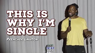 This Is Why Im Single StandUp Comedy  Preacher Lawson [upl. by Anelem]