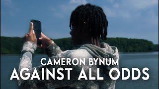 Cameron Bynum quotAgainst All Oddsquot Episode 1 [upl. by Nohsav]