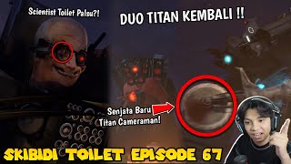 EPISODE 67 PART 1 SKIBIDI TOILET TERBARU AKHIRNYA DUO TITAN KEMBALI DAN BERTEMU SCIENTIST TOILET [upl. by Allisirp580]