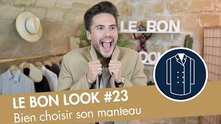 Comment bien choisir son MANTEAU en hiver   Le Bon Look [upl. by Anaz]