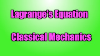 Lagranges equation  Lagrangian  Classical Mechanics [upl. by Ahsercul]