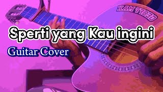 Natashia Nikita  Seperti Yang Kau Ingini Guitar Cover [upl. by Anatlus33]