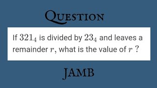 JAMB NUMBER BASES DIVISION Find the Remainder when 321 is Divided by 23  in number base 4 [upl. by Silverstein]