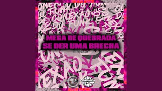 Mega de Quebrada  Se Der uma Brecha feat MC Gaagaah amp Mc Dobella [upl. by Ariela]