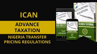 ICAN VIDEO TUTORIALS ON ADVANCE TAAXATION  NIGERIA TRANSFER PRICING REGULATIONS [upl. by Lebana]