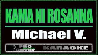 Kama Ni Rosanna  Michael V KARAOKE [upl. by Osswald]