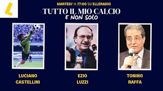 TUTTO IL MIO CALCIO E NON SOLO con LUCIANO CASTELLINI e GABRIELE MAJO [upl. by Jesse]