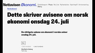 Dette skriver avisene om norsk økonomi onsdag 24 juli Arvid Gimre [upl. by Odrahcir]