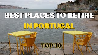 Top 10 Best Places to Live or Retire in Portugal in 2024  Retire Comfortably in Portugal [upl. by Ellehctim]