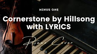 Cornerstone by Hillsong  Karaoke  Minus One with LYRICS  Piano cover [upl. by Toor245]