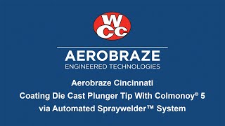 Coating Die Cast Plunger Tip With Colmonoy® 5 via Automated Spraywelder™ SystemAerobraze Cincinnati [upl. by Kotta]