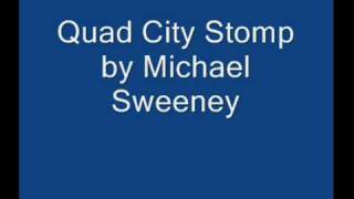 quad city stomp by Michael Sweeney [upl. by Dulciana]