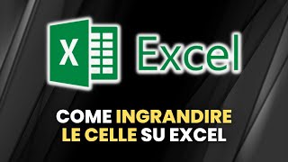 EXCEL Come Ingrandire Celle  Guida Pratica per Principianti [upl. by Euphemie]