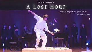 【20222023 HKBUCC 《A Lost Hour》from 《Songs of the Questioner》】 [upl. by Nylakcaj]